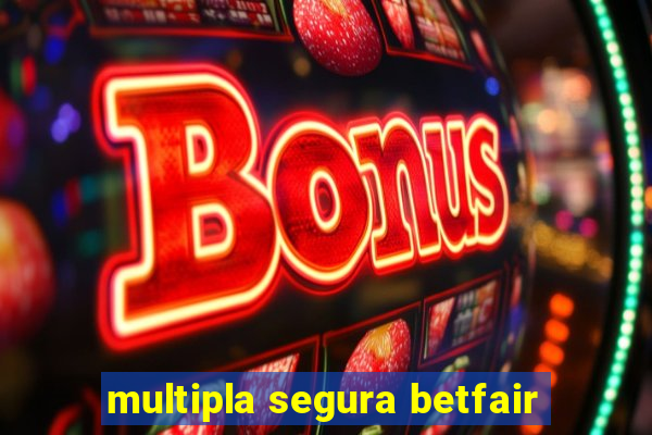 multipla segura betfair